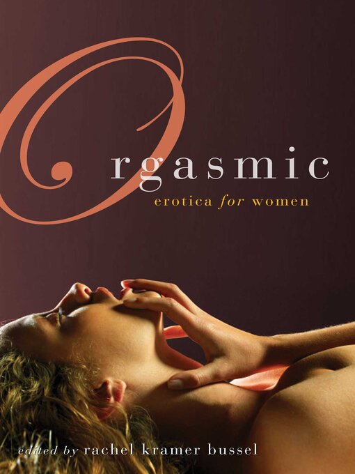 Title details for Orgasmic by Rachel Kramer Bussel - Available